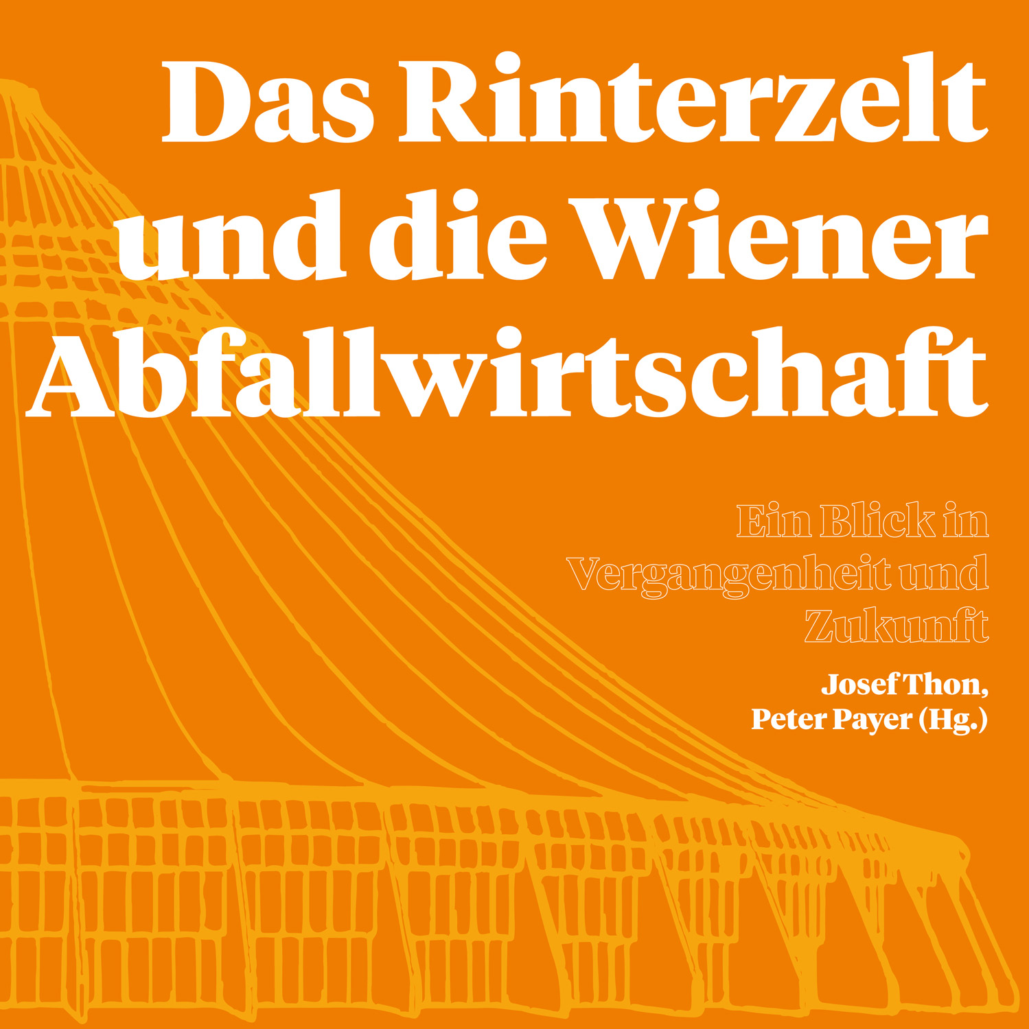 Peter Payer - Das Rinterzelt und die Wiener Abfallwirtschaft